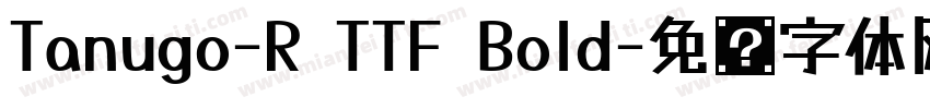 Tanugo-R TTF Bold字体转换